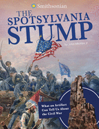 The Spotsylvania Stump: What an Artifact Can Tell Us about the Civil War