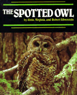 The Spotted Owl - Silverstein, Alvin, Dr., and Virginia Robrt Alvin Silverste, and Silverstein, Virginia B