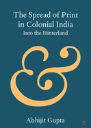 The Spread of Print in Colonial India: Into the Hinterland