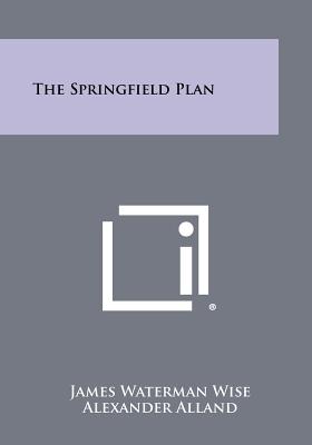 The Springfield Plan - Wise, James Waterman