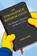 The Springfield Reformation: The Simpsons(tm), Christianity, and American Culture