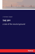The Spy: a tale of the neutral ground