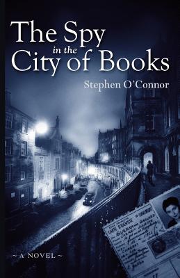 The Spy in the City of Books - O'Connor, Stephen