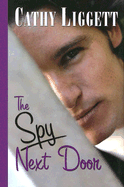 The Spy Next Door - Liggett, Cathy