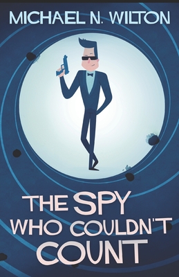 The Spy Who Couldn't Count - Wilton, Michael N