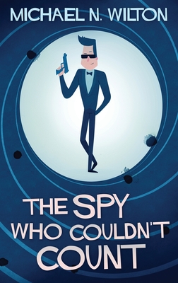 The Spy Who Couldn't Count - Wilton, Michael N