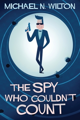 The Spy Who Couldn't Count - Wilton, Michael N