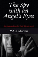 The Spy with an Angel's Eyes: An Augustus Benedict Cold War spy novel