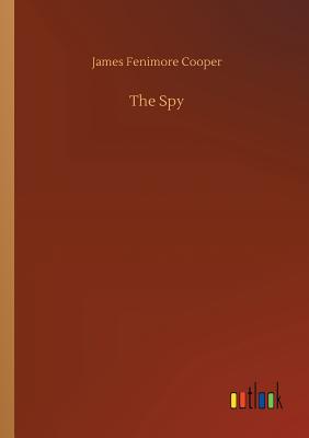 The Spy - Cooper, James Fenimore