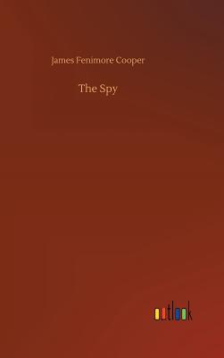 The Spy - Cooper, James Fenimore