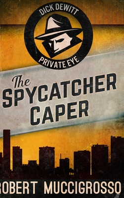 The Spycatcher Caper: Large Print Hardcover Edition - Muccigrosso, Robert