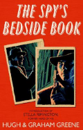 The Spy's Bedside Book: An Anthology. Edited by Graham Greene and Hugh Greene - Greene, Graham (Editor), and Greene, Hugh, Sir (Editor)