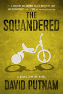 The Squandered: A Bruno Johnson Novel Volume 3