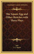 The Square Egg and Other Sketches with Three Plays