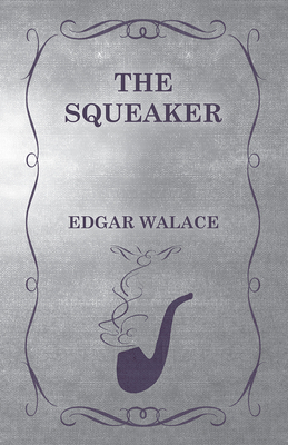 The Squeaker - Wallace, Edgar