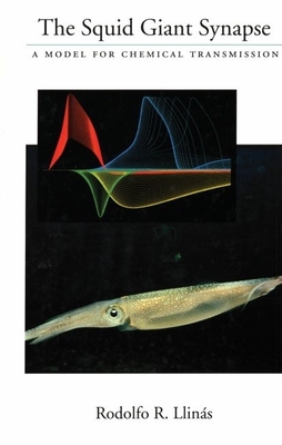 The Squid Giant Synapse: A Model for Chemical Transmission - Llinas, Rodolfo R