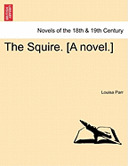 The Squire. [A Novel.]