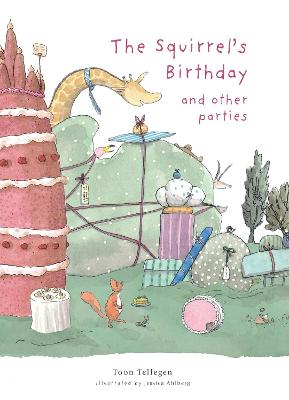 The Squirrel's Birthday and Other Parties - Tellegen, Toon, and Cleaver, Martin (Translated by)