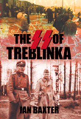 The SS of Treblinka - Baxter, Ian