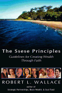 The Ssese Principles: Guidelines for Creating Wealth Through Faith