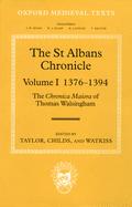 The St Albans Chronicle: The Chronica Maiora of Thomas Walsingham, Volume I: 1376-1394