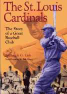The St. Louis Cardinals: The Story of a Great Baseball Club