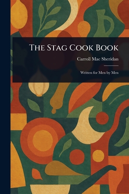 The Stag Cook Book - Sheridan, Carroll Mac