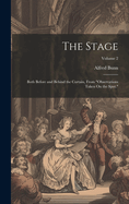 The Stage: Both Before and Behind the Curtain, From "Observations Taken On the Spot."; Volume 2
