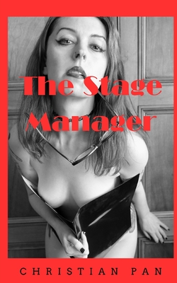 The Stage Manager: An Erotica Novella - Pan, Christian