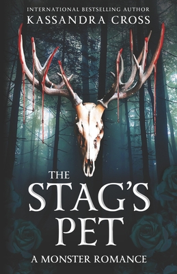 The Stag's Pet: A Monster Romance - Cross, Kassandra