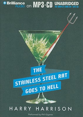 The Stainless Steel Rat Goes to Hell - Harrison, Harry, and Gigante, Phil (Read by)