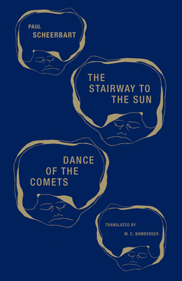 The Stairway to the Sun & Dance of the Comets: Four Fairy Tales of Home and One Astral Pantomime - Scheerbart, Paul, and Bamberger, W (Translated by)