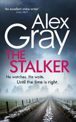 The Stalker: Book 16 in the Sunday Times bestselling crime series - Gray, Alex