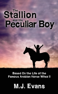 The Stallion and His Peculiar Boy - Evans, M J