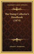 The Stamp Collector's Handbook (1874)