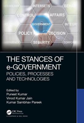 The Stances of E-Government: Policies, Processes and Technologies - Kumar, Puneet (Editor), and Jain, Vinod Kumar (Editor), and Pareek, Kumar Sambhav (Editor)