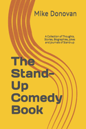 The Stand-Up Comedy Book: A Collection of Thoughts, Stories, Biographies, Jokes and Journals of Stand-up