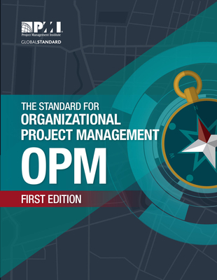 The Standard for Organizational Project Management (OPM) - Project Management Institute