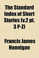 The Standard Index of Short Stories; V.2 PT. 3 P-Z