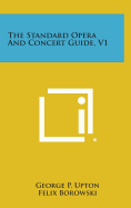 The Standard Opera and Concert Guide, V1