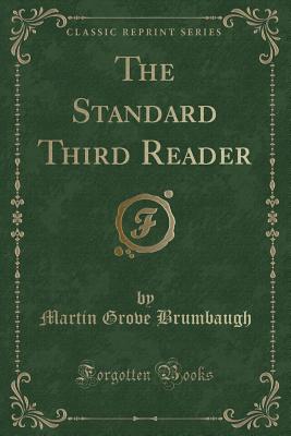 The Standard Third Reader (Classic Reprint) - Brumbaugh, Martin Grove