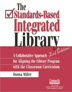 The Standards-Based Integrated Library: A Collaborative Approach for Aligning the Library Program with the Classroom Curriculum