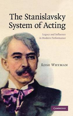 The Stanislavsky System of Acting: Legacy and Influence in Modern Performance - Whyman, Rose