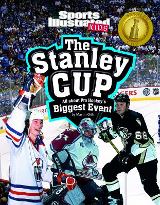 The Stanley Cup: All about Pro Hockey's Biggest Event - Gitlin, Martin