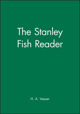 The Stanley Fish Reader - Veeser, H A (Editor)