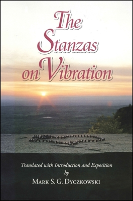 The Stanzas on Vibration: The SpandaK rik  with Four Commentaries: The SpandaSa doha by K emar ja, The SpandaV ttti by Kallatabhatta, The SpandaViv ti by R j naka R ma, The SpandaPradp k  by Bhagavadutpala - Dyczkowski, Mark S G (Introduction by)