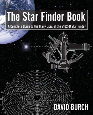 The Star Finder Book: A Complete Guide to the Many Uses of the 2102-D Star Finder, 2nd Edition - Burch, David