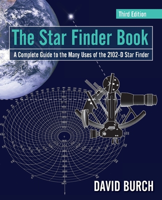 The Star Finder Book: A Complete Guide to the Many Uses of the 2102-D Star Finder - Burch, David, and Burch, Tobias (Designer)