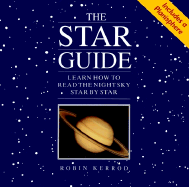 The Star Guide: Learn How to Read the Night Sky Star by Star