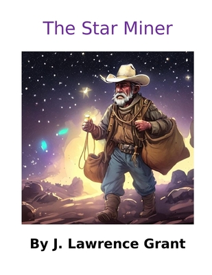 The Star Miner - Grant, J Lawrence